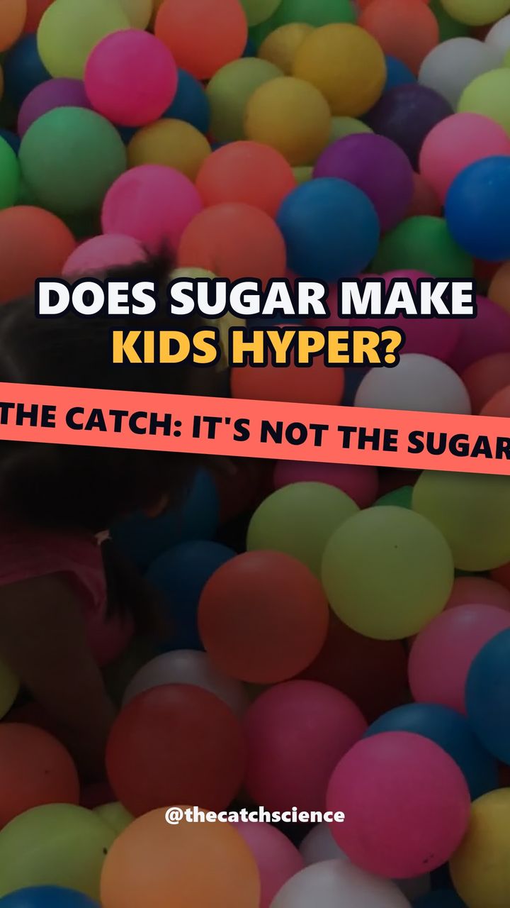 DOES SUGAR MAKE KIDS HYPER?. The catch: It's not the sugar