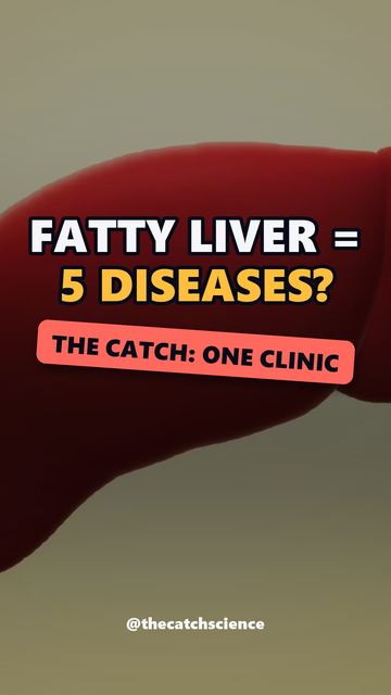 FATTY LIVER = 5 DISEASES?. The catch: One clinic