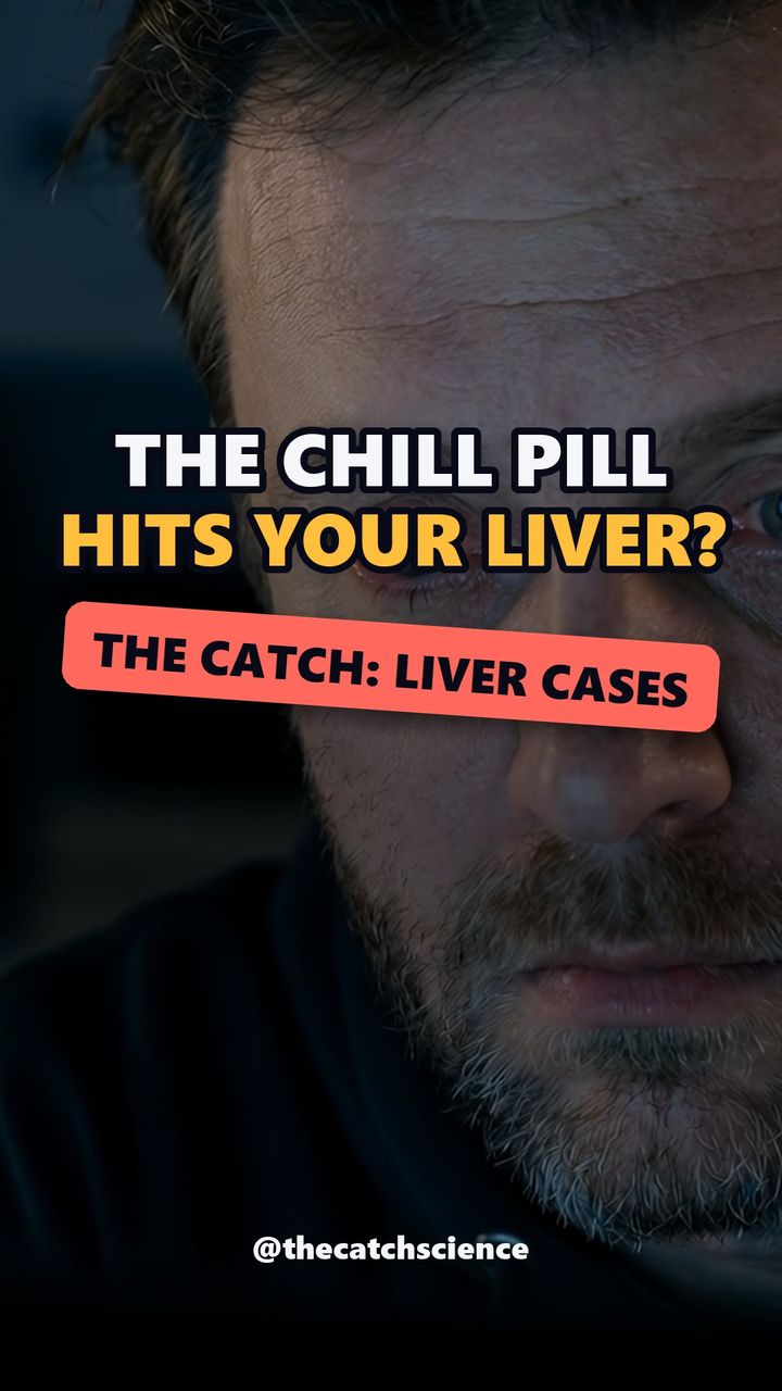 THE CHILL PILL HITS YOUR LIVER?. The catch: Liver cases