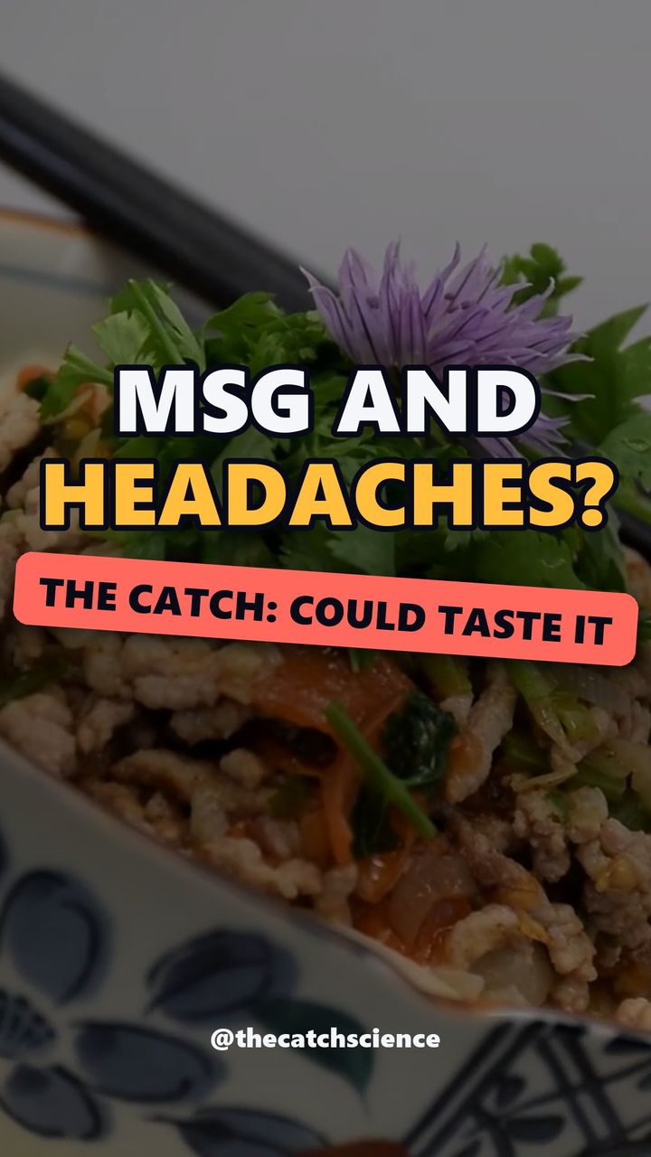 MSG AND HEADACHES?. The catch: Could taste it