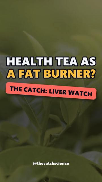 HEALTH TEA AS A FAT BURNER?. The catch: Liver watch