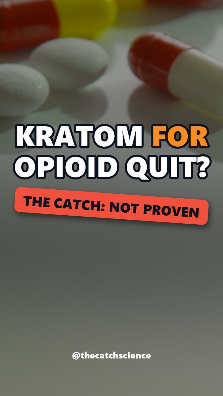 KRATOM FOR OPIOID QUIT?. The catch: Not proven