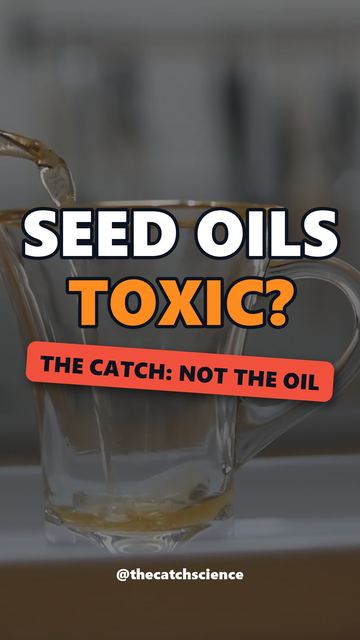 SEED OILS TOXIC?. The catch: Not the oil